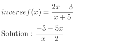 The inverse of f(x)=(2x-3)/(x+5) is (-3-5x)/(x-2)